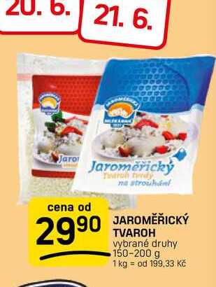 JAROMĚŘICKÝ TVAROH vybrané druhy 150-200 g 