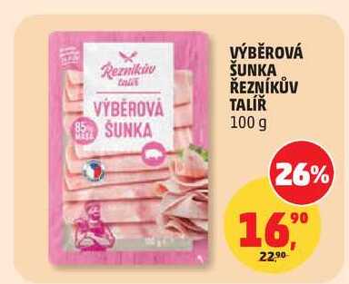 VÝBĚROVÁ ŠUNKA ŘEZNÍKŮV TALÍŘ 100 g