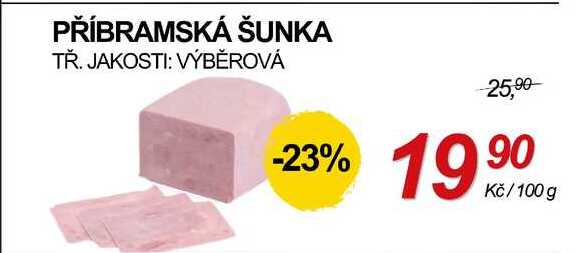 PŘÍBRAMSKÁ ŠUNKA TŘ. JAKOSTI: VÝBĚROVÁ, 100 g