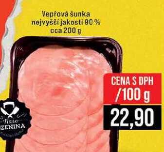 Vepřová šunka nejvyšší jakosti 90% cca 200 g 100g