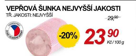 VEPŘOVÁ ŠUNKA NEJVYŠŠÍ JAKOSTI TŘ., 100 g