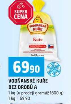 VODŇANSKÉ KUŘE BEZ DROBŮ A 1 kg v prodeji gramáž 1600 g
