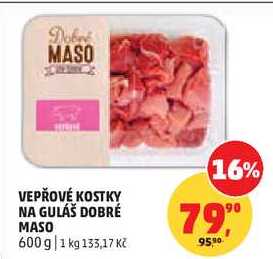 VEPŘOVÉ KOSTKY NA GULÁŠ DOBRÉ MASO 600 g