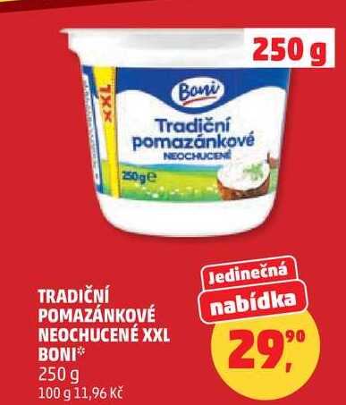TRADIČNÍ POMAZÁNKOVÉ NEOCHUCENÉ XXL BONI, 250 g