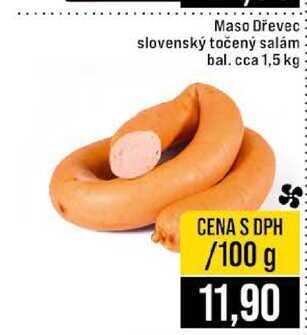 Maso Dřevec slovenský točený salám bal. cca 1,5 kg 100g