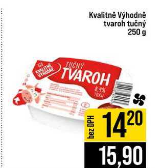 Kvalitně Výhodně tvaroh tučný 250 g