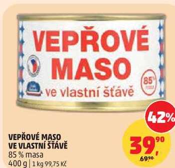 VEPŘOVÉ MASO VE VLASTNÍ ŠŤÁVĚ 85% masa, 400 g  
