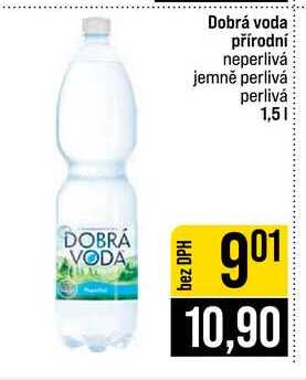 Dobrá voda přírodní neperlivá jemně perlivá perlivá 1,5l
