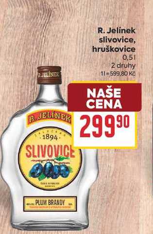 R. Jelínek slivovice, hruškovice 0,5l