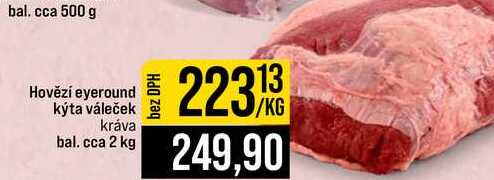 Hovězí eyeround kýta váleček kráva bal. cca 2 kg 1kg