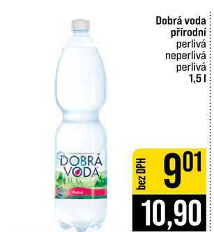 Dobrá voda přírodní perlivá neperlivá perlivá 1,5l