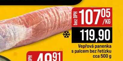 Vepřová panenka s palcem bez řetízku cca 500 g 
