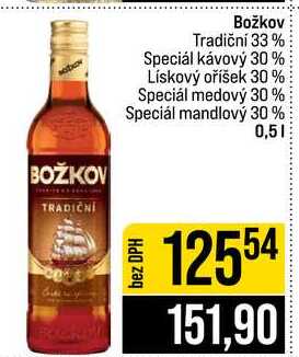 Božkov Tradiční 33% Speciál kávový 30% Lískový oříšek 30% Speciál medový 30% Speciál mandlový 30% 0,5l