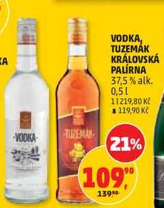 VODKA, TUZEMÁK KRÁLOVSKÁ PALÍRNA 37,5% alk., 0,5 l v akci