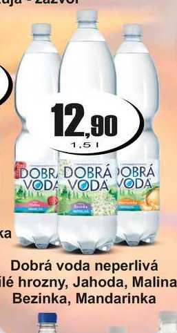 Dobrá voda neperlivá bílé hrozny, Jahoda, Malina Bezinka, Mandarinka 1,5 L