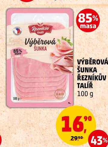 VÝBĚROVÁ ŠUNKA ŘEZNÍKŮV TALÍŘ, 100 g 