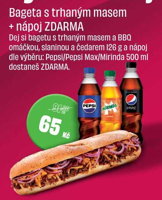 Bageta s trhaným masem a BBQ omáčkou, slaninou a čedarem 126 g a nápoj dle výběru: Pepsi/Pepsi Max/Mirinda 500 ml 