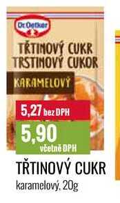 TŘTINOVÝ CUKR karamelový, 20g  v akci