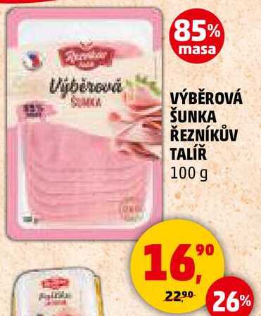 VÝBĚROVÁ ŠUNKA ŘEZNÍKŮV TALÍŘ, 100 g 