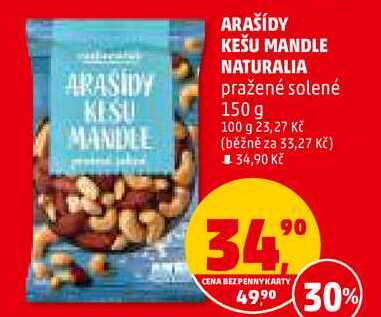 ARAŠÍDY KEŠU MANDLE NATURALIA pražené solené, 150 g 