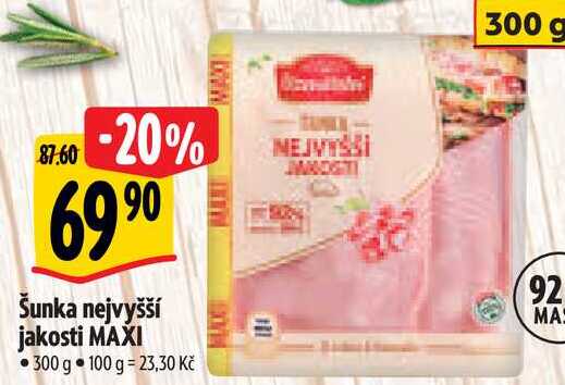 Šunka nejvyšší jakosti MAXI, 300 g