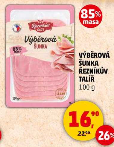 VÝBĚROVÁ ŠUNKA ŘEZNÍKŮV TALÍŘ, 100 g