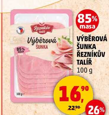 VÝBĚROVÁ ŠUNKA ŘEZNÍKŮV TALÍŘ, 100 g