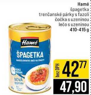 Hamé špagetka trenčanské párky s fazoli čočka s uzeninou lečo s uzeninou 410-415 g 