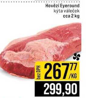 Hovězí Eyeround kýta váleček cca 2 kg 