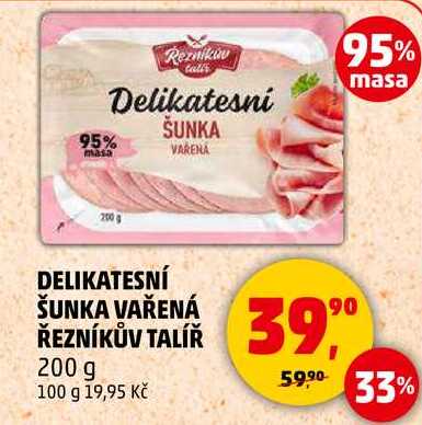 DELIKATESNÍ ŠUNKA VAŘENÁ ŘEZNÍKŮV TALÍŘ, 200 g