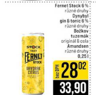 Fernet Stock 6% různé druhy Dynybyl gin & tonic 6% různé druhy Božkov tuzemák originál & cola Amundsen různé druhy 0.25l