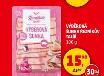 VÝBĚROVÁ ŠUNKA ŘEZNÍKŮV TALÍŘ, 100 g 