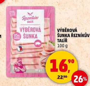 VÝBĚROVÁ ŠUNKA ŘEZNÍKŮV TALÍŘ, 100 g  
