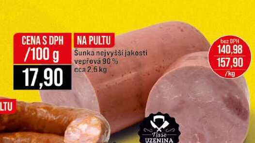 Šunka nejvyšší jakosti vepřová 90% cca 2.5 kg 100g