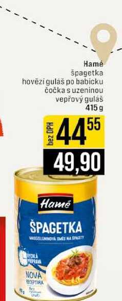 Hamé špagetka hovēzi gulaš po babicku čočka s uzeninou vepřový guláš 415 g 