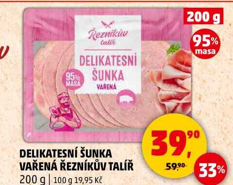 DELIKATESNÍ ŠUNKA VAŘENÁ ŘEZNÍKŮV TALÍŘ, 200 g 