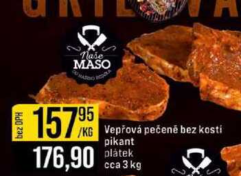 Vepřová pečeně bez kosti pikant plátek cca 3 kg 1kg 