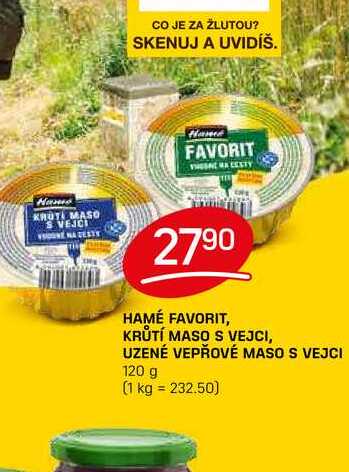 HAMÉ FAVORIT, KRŮTÍ MASO S VEJCI, UZENÉ VEPŘOVÉ MASO S VEJCI 120 g 