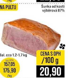 Šunka od kosti výběrová 87% cca 1,2-1,7 kg 100g