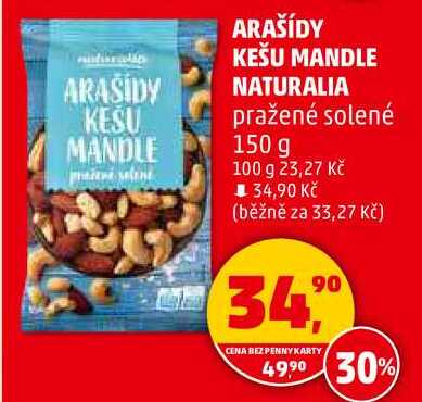 ARAŠÍDY KEŠU MANDLE NATURALIA pražené solené, 150 g 