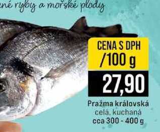 Pražma královská celá, kuchaná cca 300-400 g 100g