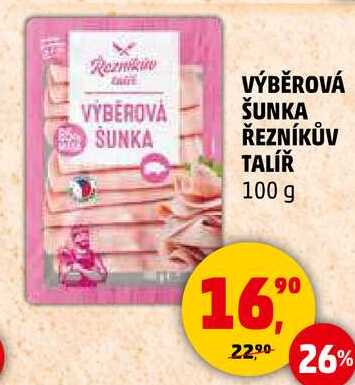 VÝBĚROVÁ ŠUNKA ŘEZNÍKŮV TALÍŘ, 100 g 