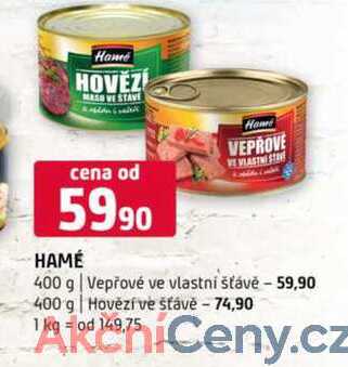 HAMÉ 400 g Vepřové ve vlastní šťávě 400 g Hovězí ve šťávě 