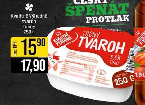 Kvalitně Výhodně tvaroh tučný 250 g 