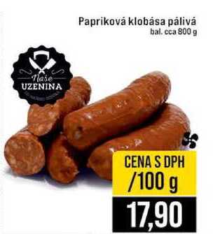 Papriková klobása pálivá bal. cca 800 g