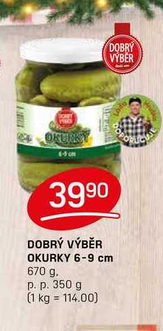 DOBRÝ VÝBĚR OKURKY 6-9 cm 670 g. p. p. 350 g