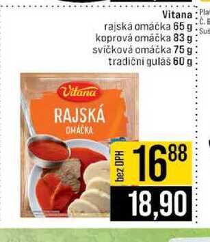 Vitana rajská omáčka 65 g koprová omáčka 83 g svíčková omáčka 75 g tradiční guláš 60 g