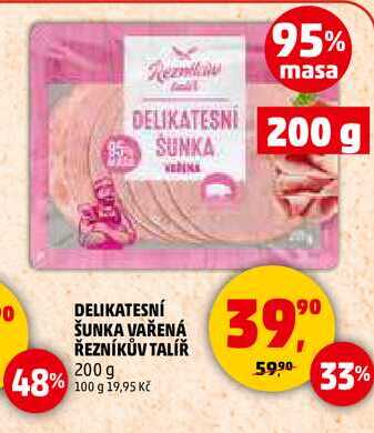 DELIKATESNÍ ŠUNKA VAŘENÁ ŘEZNÍKŮV TALÍŘ, 200 g 