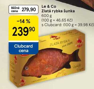 Le & Co Zlatá rybka šunka, 600 g  