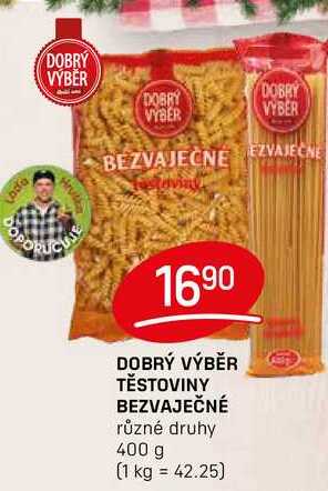 DOBRÝ VÝBĚR TĚSTOVINY BEZVAJEČNÉ různé druhy 400 g 